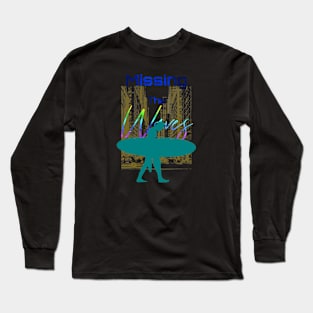 Missing the Waves t-shirt Long Sleeve T-Shirt